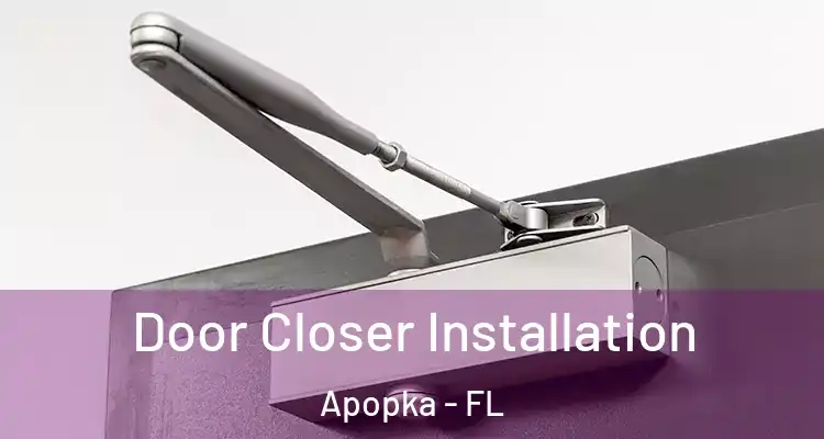  Door Closer Installation Apopka - FL