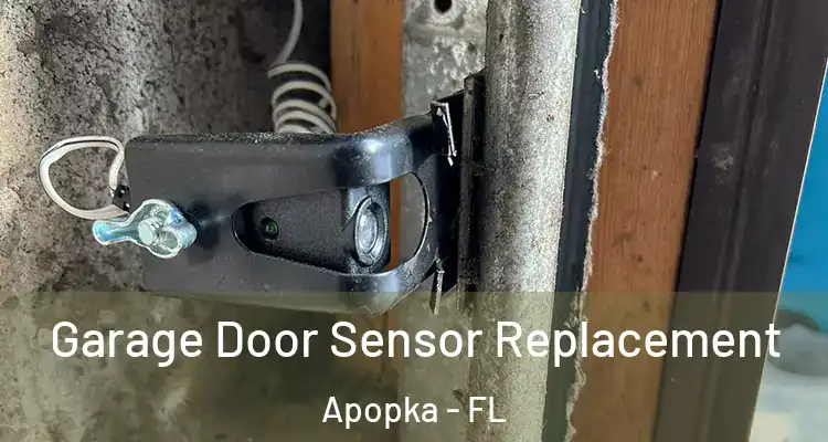  Garage Door Sensor Replacement Apopka - FL