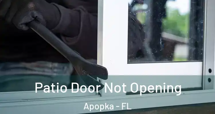  Patio Door Not Opening Apopka - FL