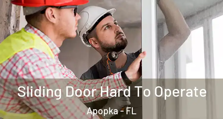  Sliding Door Hard To Operate Apopka - FL
